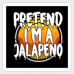 Pretend I'm A Jalapeno Halloween Couples Costume Halloween Scary Happy Halloween Day 2021 Sticker